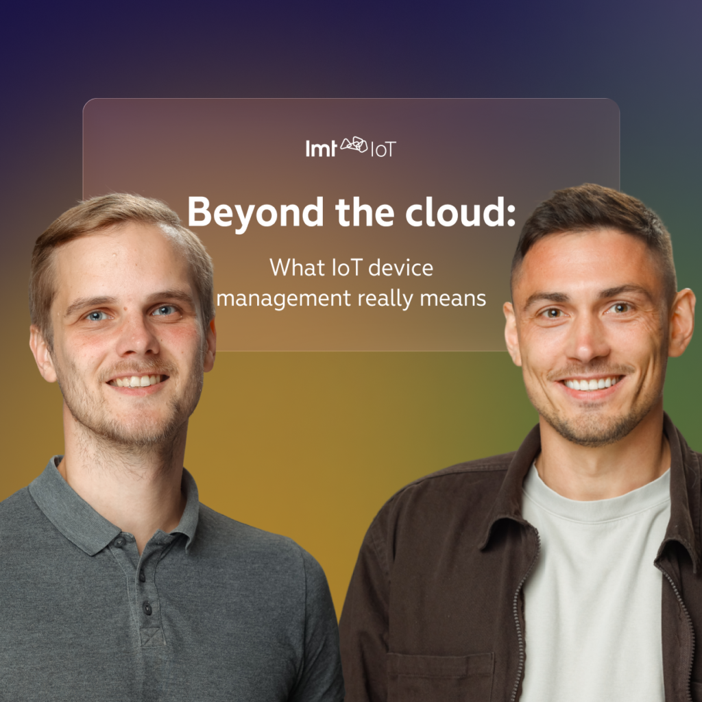 Beyond the cloud: What IoT device management really means