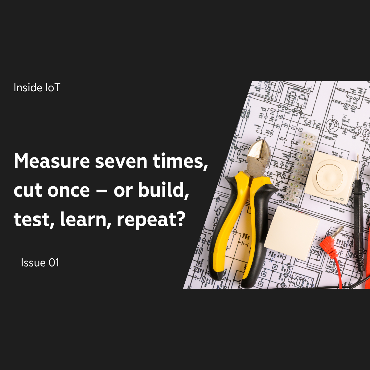 #1 Measure seven times, cut once – or build, test, learn, repeat?